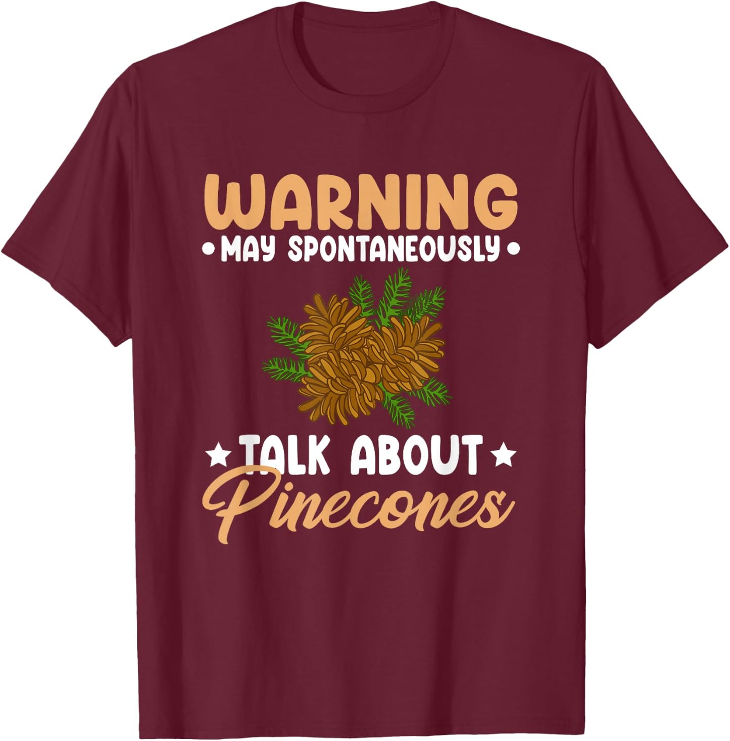 Pinecone Tree Funny Plant Mountain Forest T-Shirt - T-Shirt | Maroon