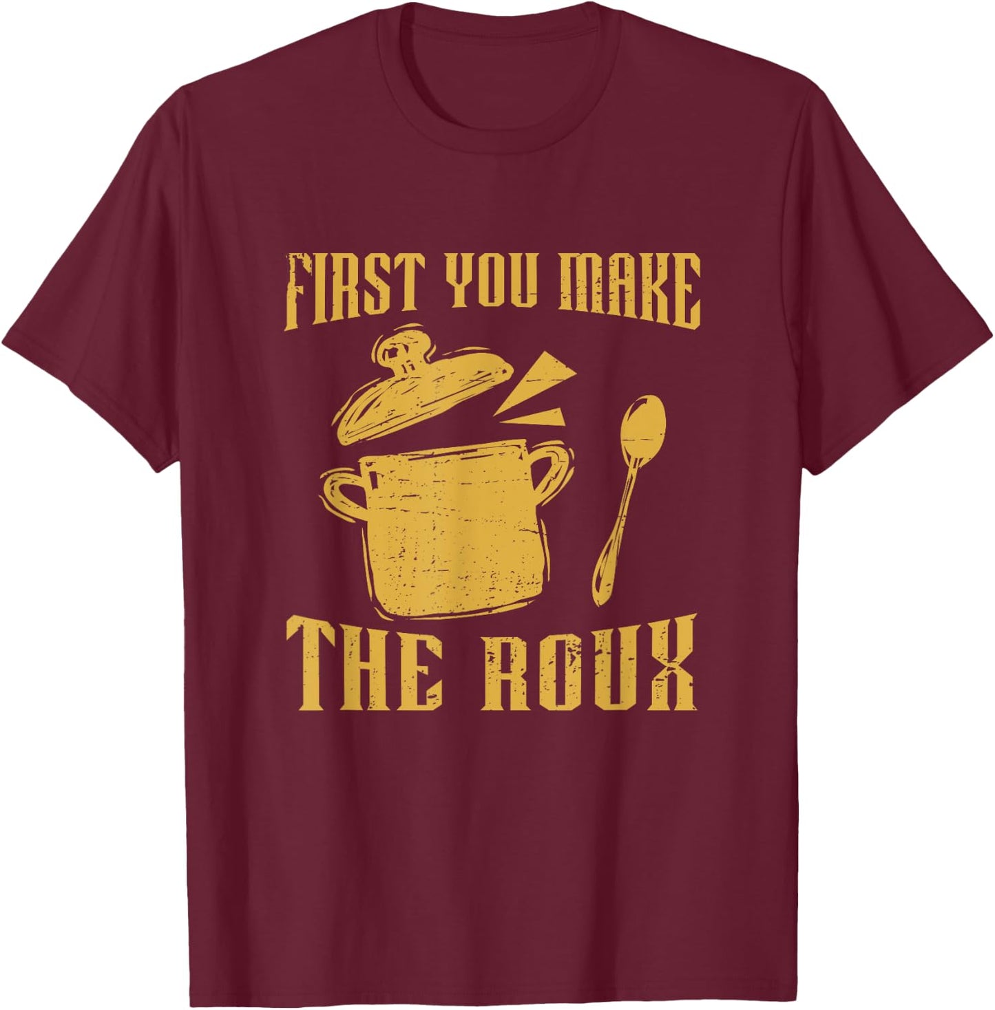 First You Make A Roux Retro Gumbo Pot For A Cajun Food Lover T-Shirt - T-Shirt | Maroon