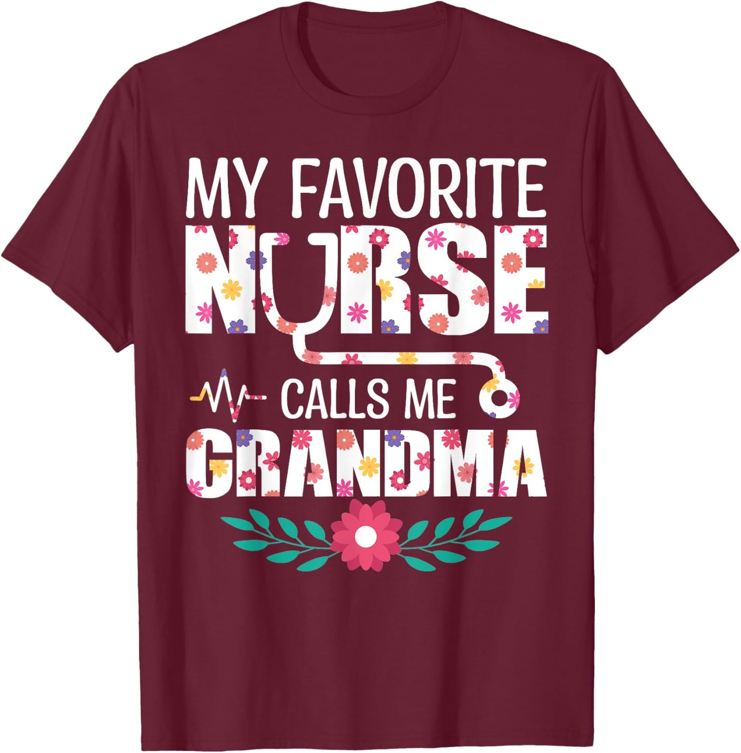 My Favorite Nurse Calls Me Grandma Proud Nurse Family Match T-Shirt - T-Shirt | Maroon