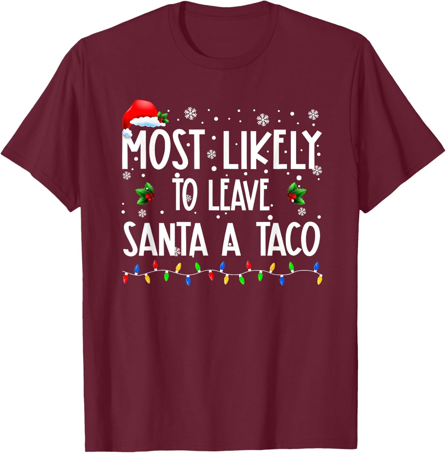 Most Likely To Leave Santa A Taco Christmas Matching Family T-Shirt - T-Shirt | Maroon