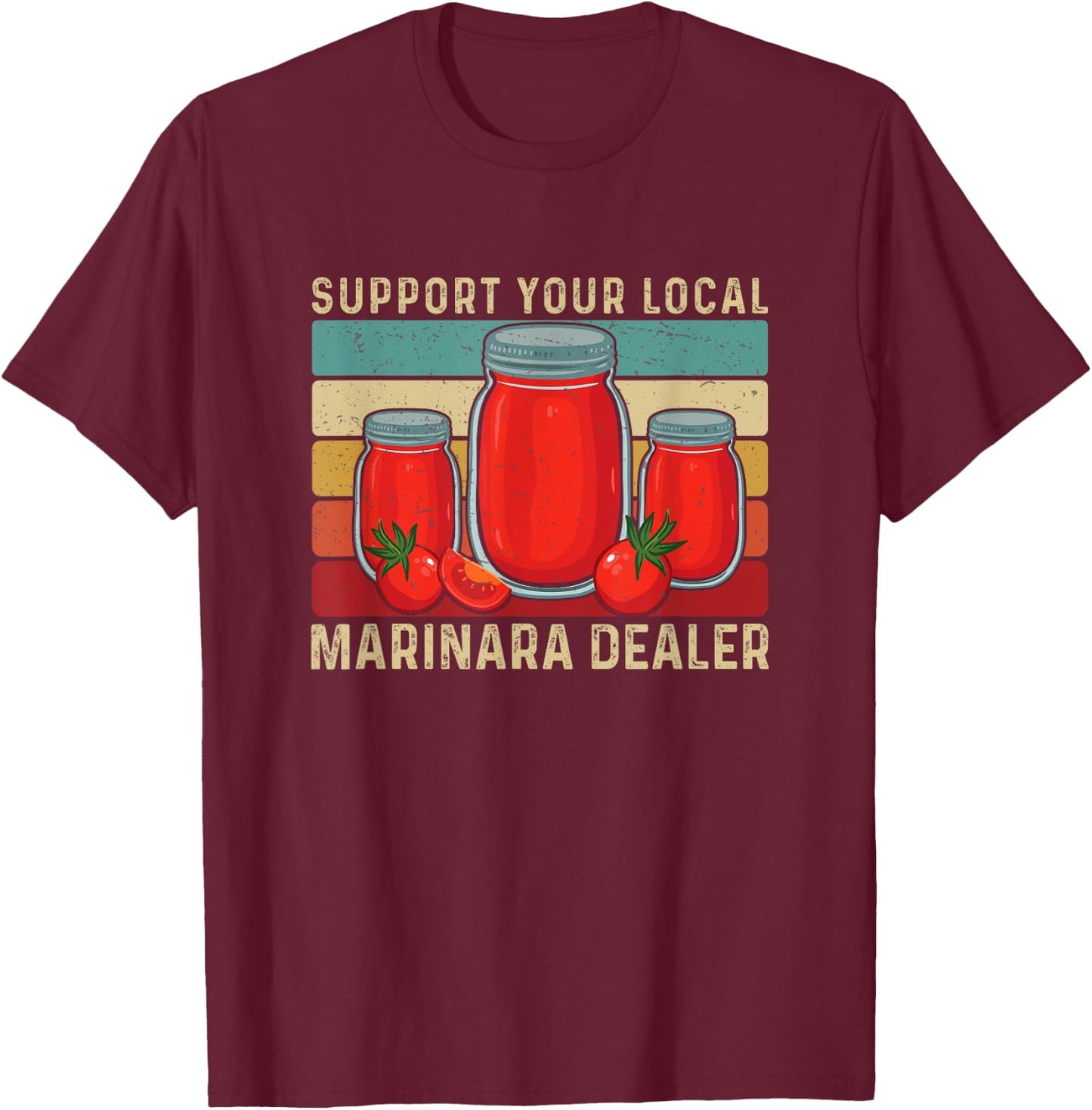 Support Your Local Vintage Retro Tomato Marina Sauce Dealer T-Shirt - T-Shirt | Maroon