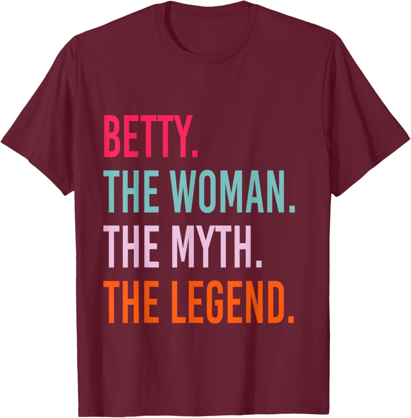 BETTY The Woman Myth Legend Personalized Name Birthday T-Shirt - T-Shirt | Maroon