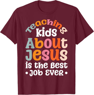 Teaching Kids About Jesus Is The Best Job Ever T-Shirt - T-Shirt | Maroon