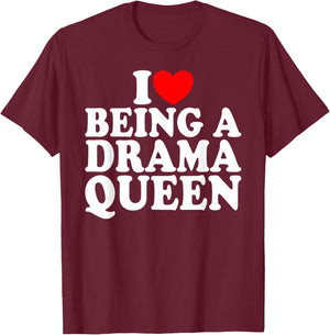 Herz ist eine Drama Queen Ich liebe es, eine Drama Queen T-Shirt - T-Shirt | Maroon