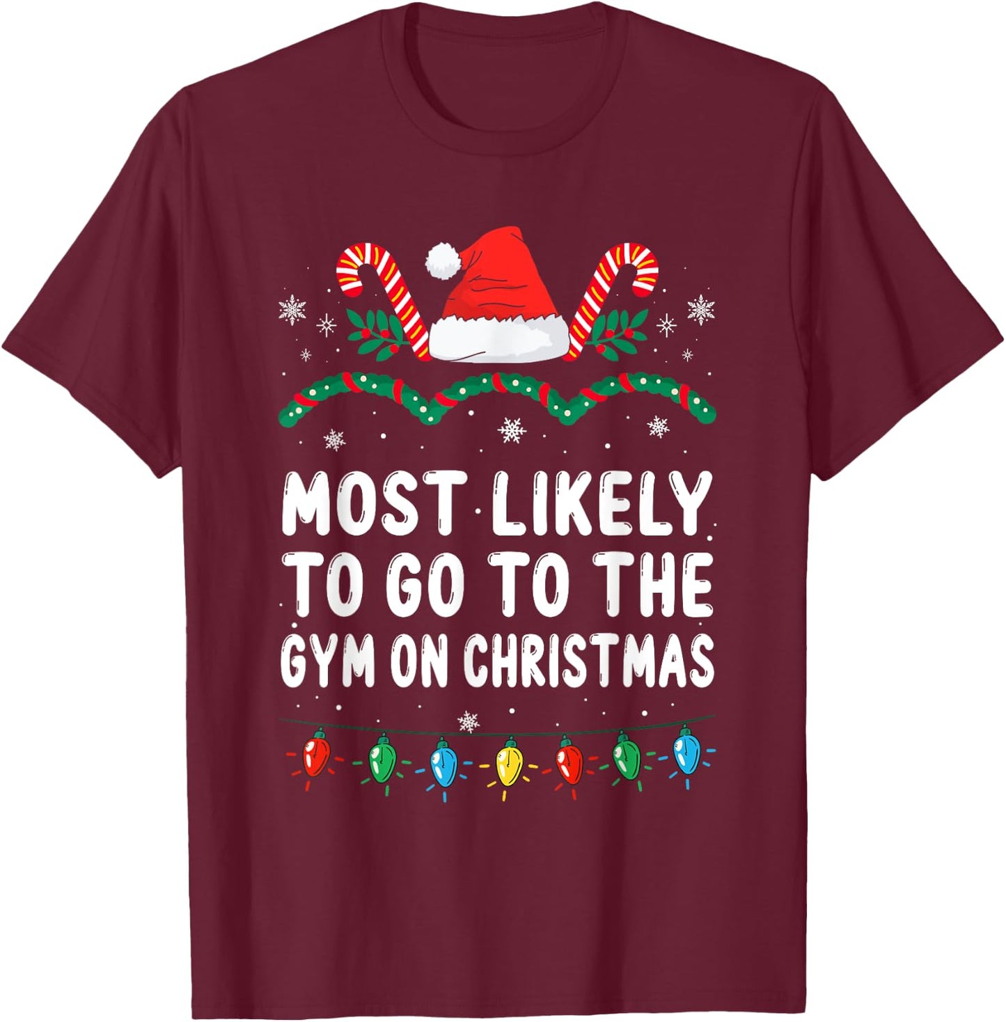 Most Likely To Go To The Gym On Christmas Family Christmas T-Shirt - T-Shirt | Maroon