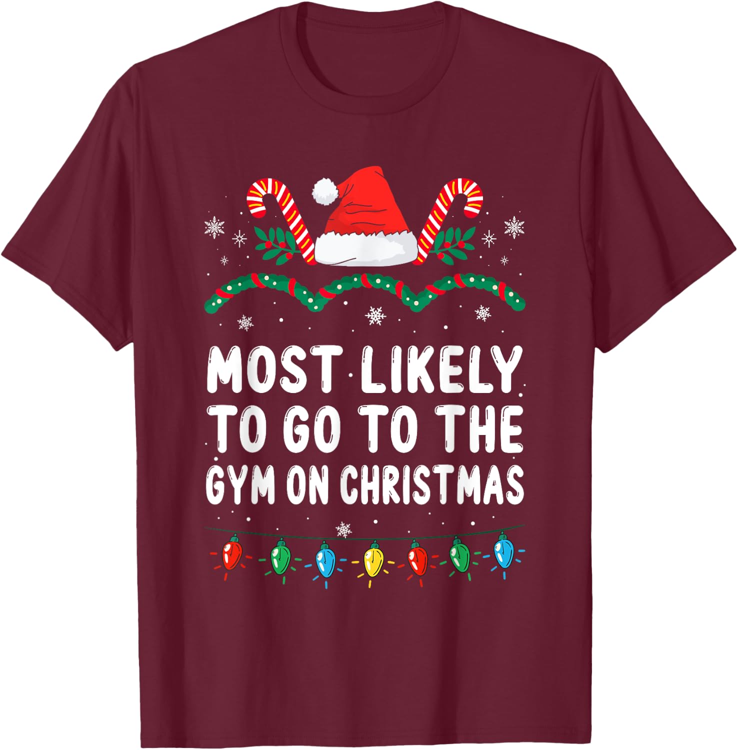 Most Likely To Go To The Gym On Christmas Family Christmas T-Shirt - T-Shirt | Maroon