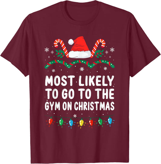 Most Likely To Go To The Gym On Christmas Family Christmas T-Shirt - T-Shirt | Maroon