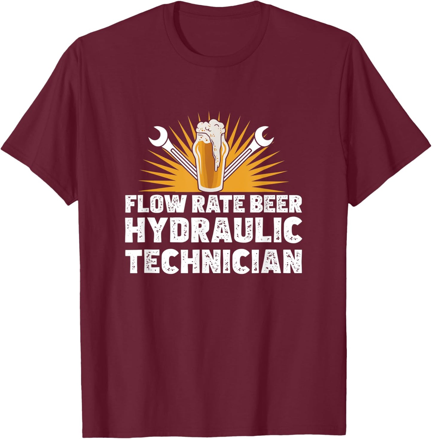 Funny Hydraulics Fluid Flow Rate Beer A Hydraulic Technician T-Shirt - T-Shirt | Maroon