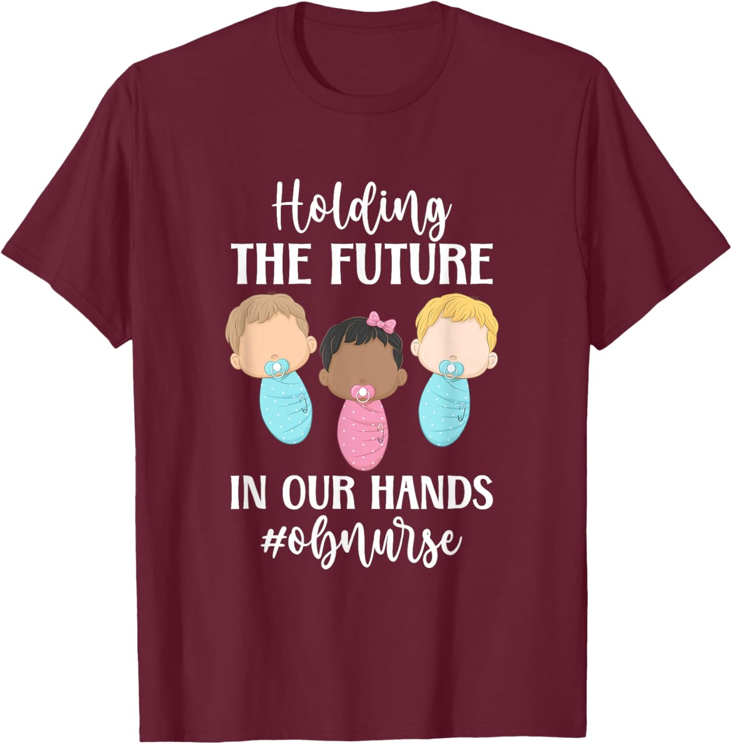 OB Nurse Appreciation Obstetrics Nurse OB Nursing T-Shirt - T-Shirt | Maroon