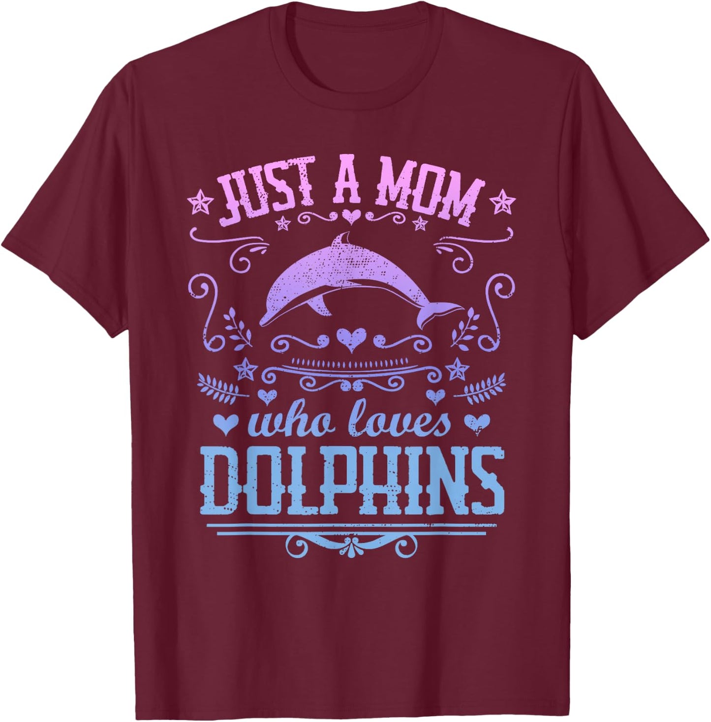 JUST A MOM WHO LOVES DOLPHINS Funny Dolphin Vintage Graphic T-Shirt - T-Shirt | Maroon