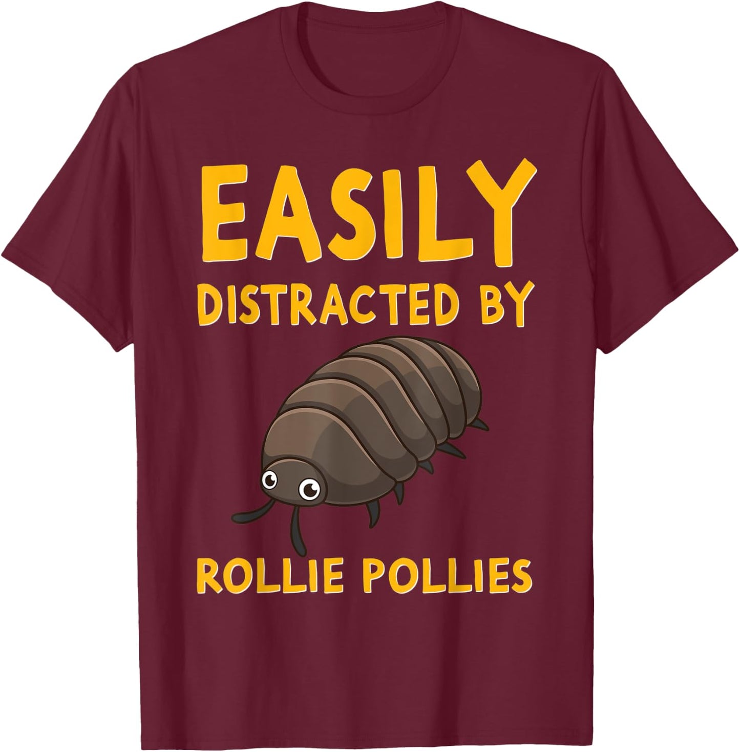 Easily Distracted By Rollie Pollies Funny Isopod Kawaii T-Shirt - T-Shirt | Maroon
