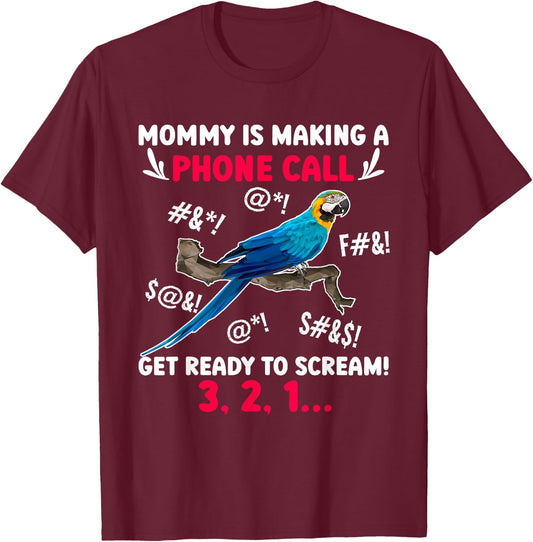 Mommy Is Making Phone Call Macaw Owner Macaw Parrot Mom T-Shirt - T-Shirt | Maroon