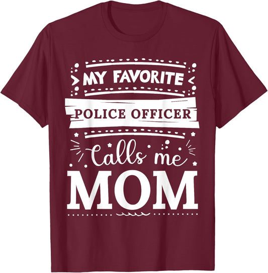 My favorite Police Officer calls me mom Police Officer mom T-Shirt - T-Shirt | Maroon