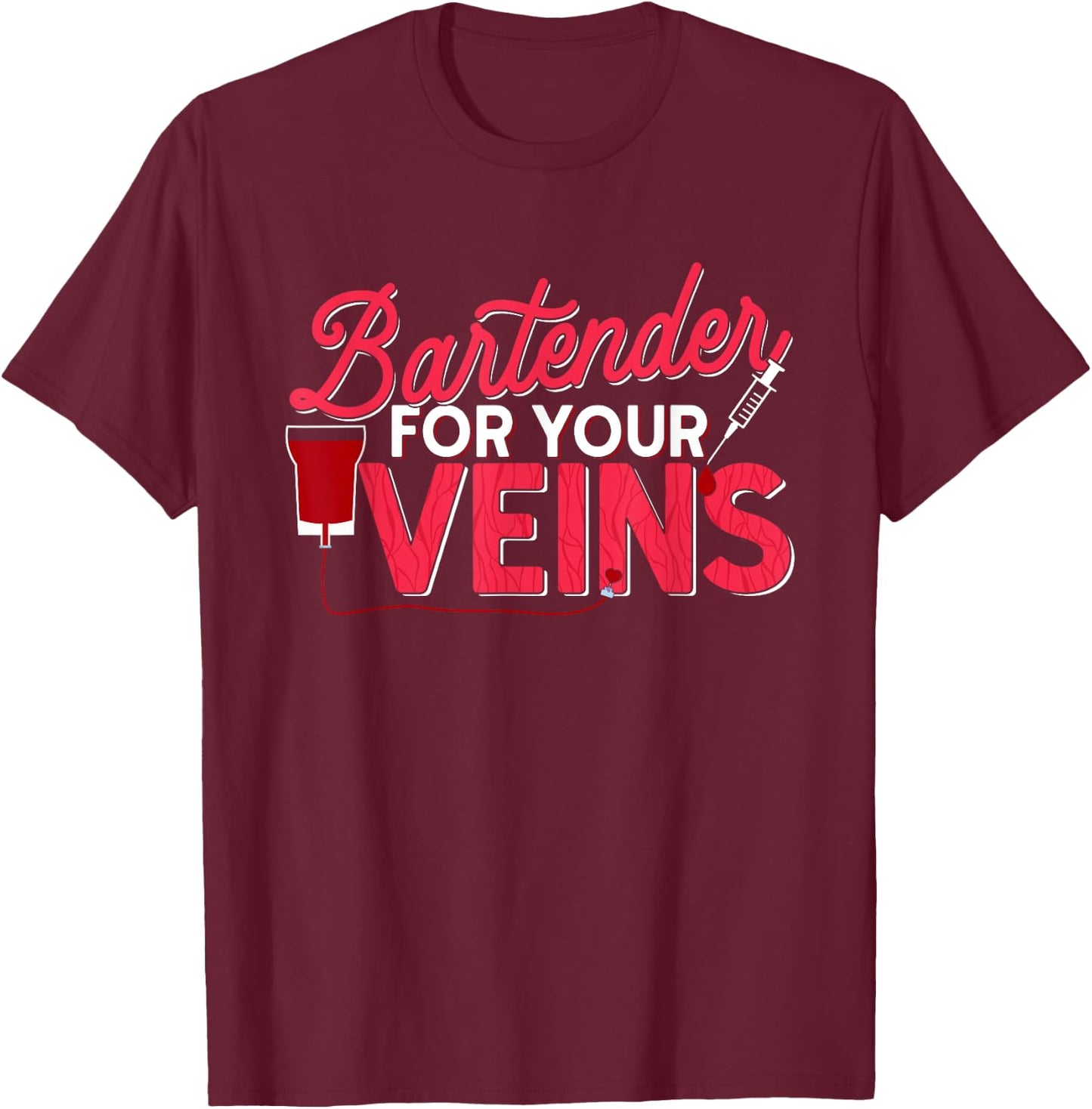 Infusion Nurse Bartender For Your Veins IV Oncology Nursing T-Shirt - T-Shirt | Maroon