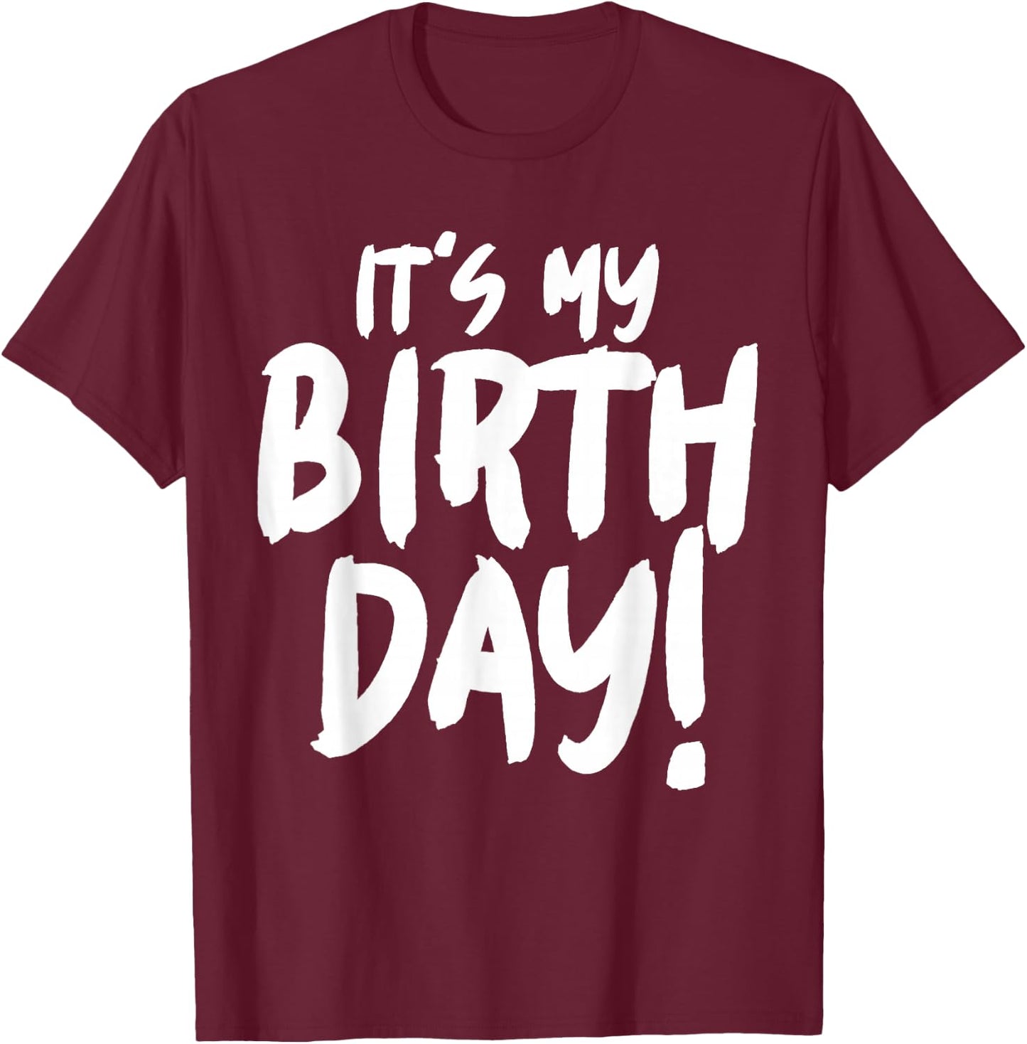 It's my birthday T-Shirt - T-Shirt | Maroon
