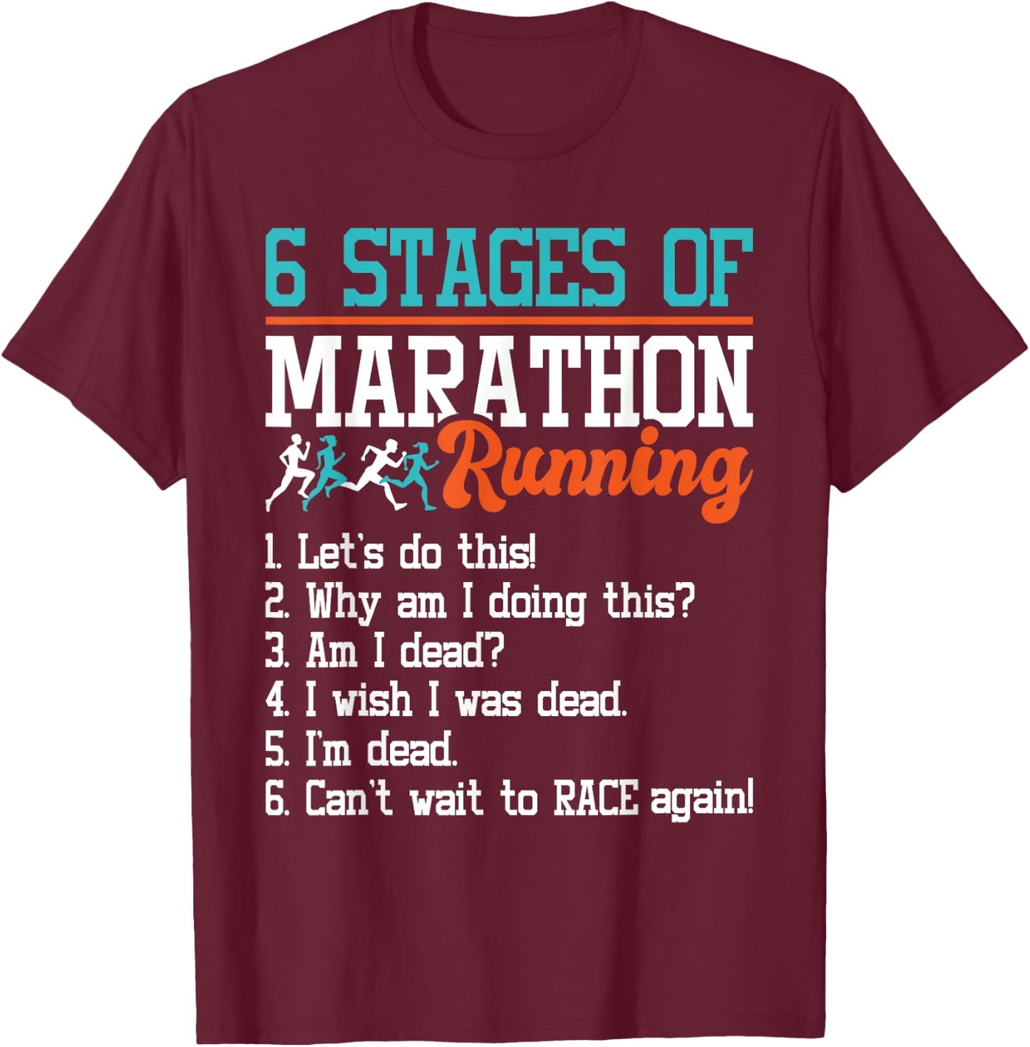 6 Stages Of Marathon Running - Funny Marathon Runner T-Shirt - T-Shirt | Maroon