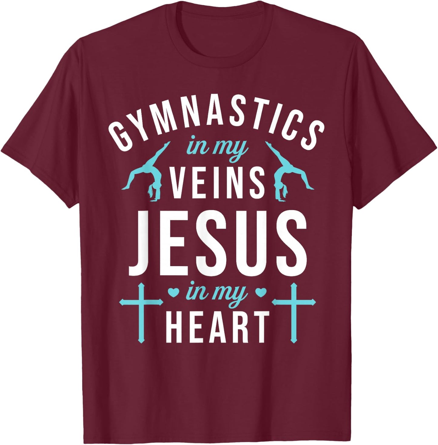 Gymnastics In My Veins Jesus In My Heart Gymnast Christian T-Shirt - T-Shirt | Maroon
