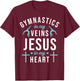 Gymnastics In My Veins Jesus In My Heart Gymnast Christian T-Shirt - T-Shirt | Maroon