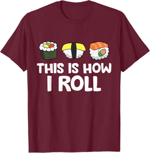 This Is How I Roll Funny Sushi T-Shirt - T-Shirt | Maroon