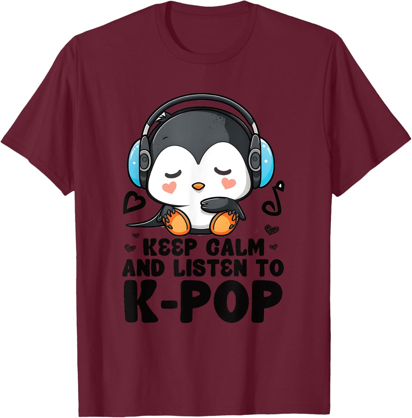 Keep Calm Listen To Kpop Penguin Merch K-pop Merchandise T-Shirt - T-Shirt | Maroon