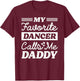 My Favorite Dancer Calls Me Daddy Funny Fathers Day Dancing T-Shirt - T-Shirt | Maroon
