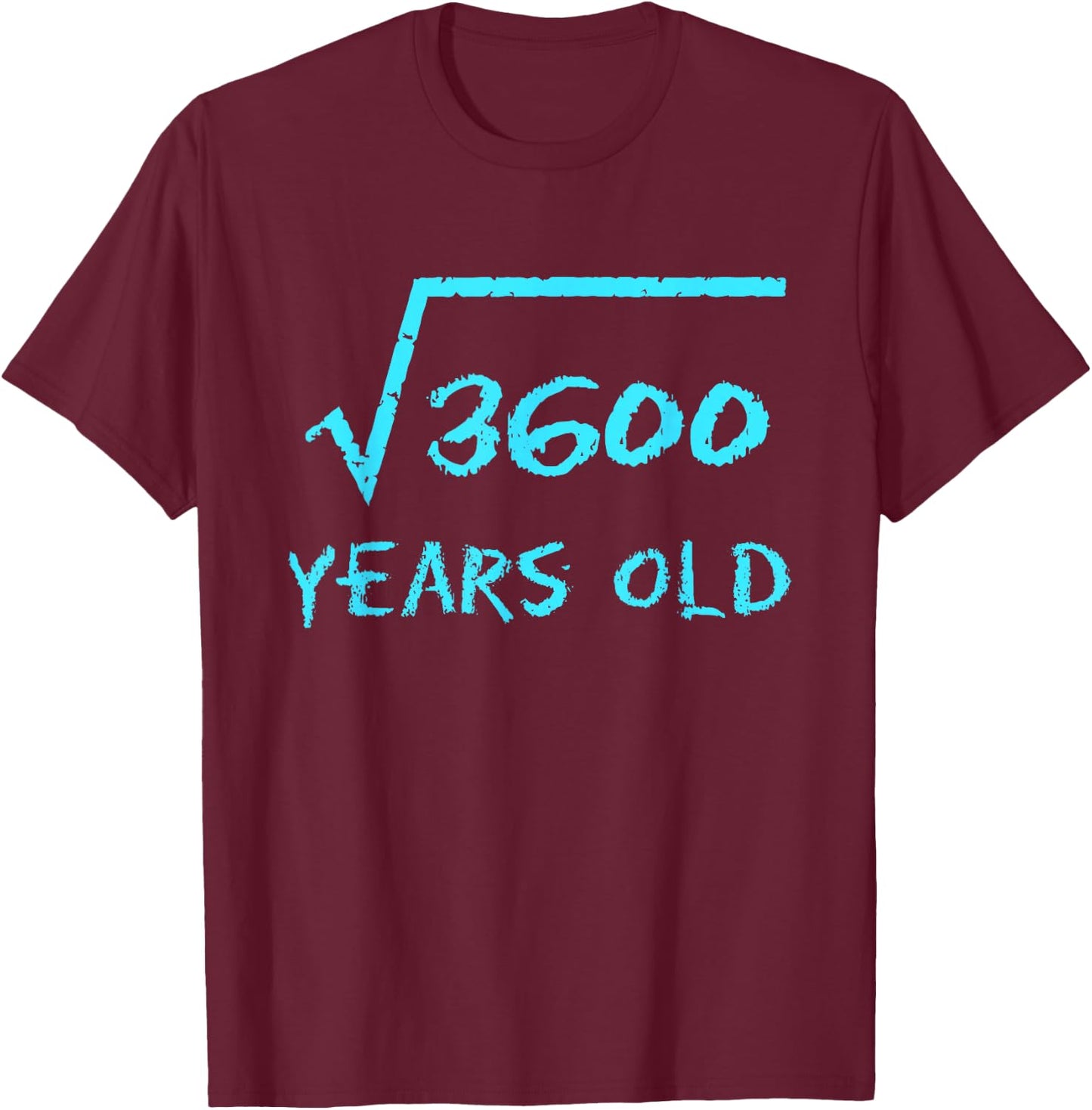Square Root 3600 60th Birthday 60 Years Old Math Funny Men T-Shirt - T-Shirt | Maroon