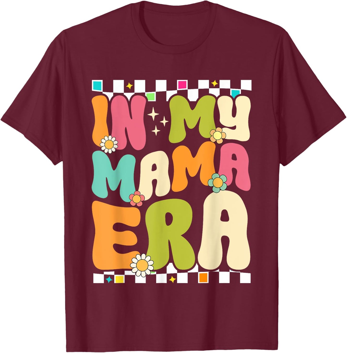 In My Mama Era Retro Mothers Day Women Mom Life Groovy T-Shirt - T-Shirt | Maroon