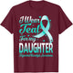 I Wear Teal For My Daughter Trigeminal Neuralgia Awareness T-Shirt - T-Shirt | Maroon