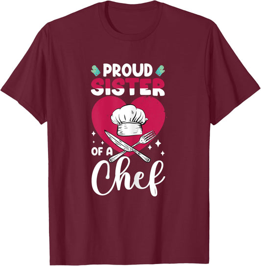 Cook Funny Proud Sister Of Chef Cooking Culinary Graphic T-Shirt - T-Shirt | Maroon