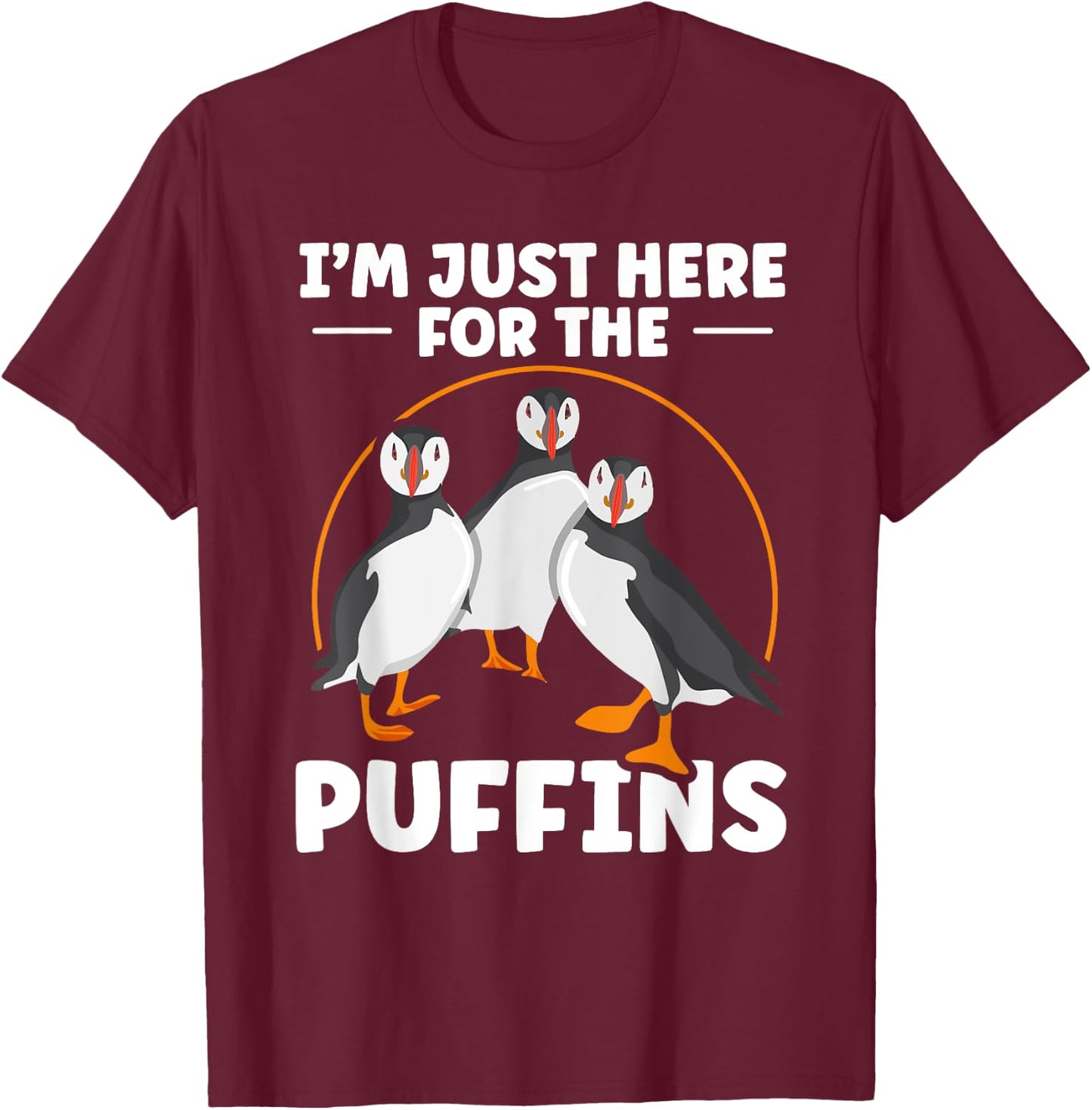 I’m just here for the puffins Quote for a Puffin lover T-Shirt - T-Shirt | Maroon