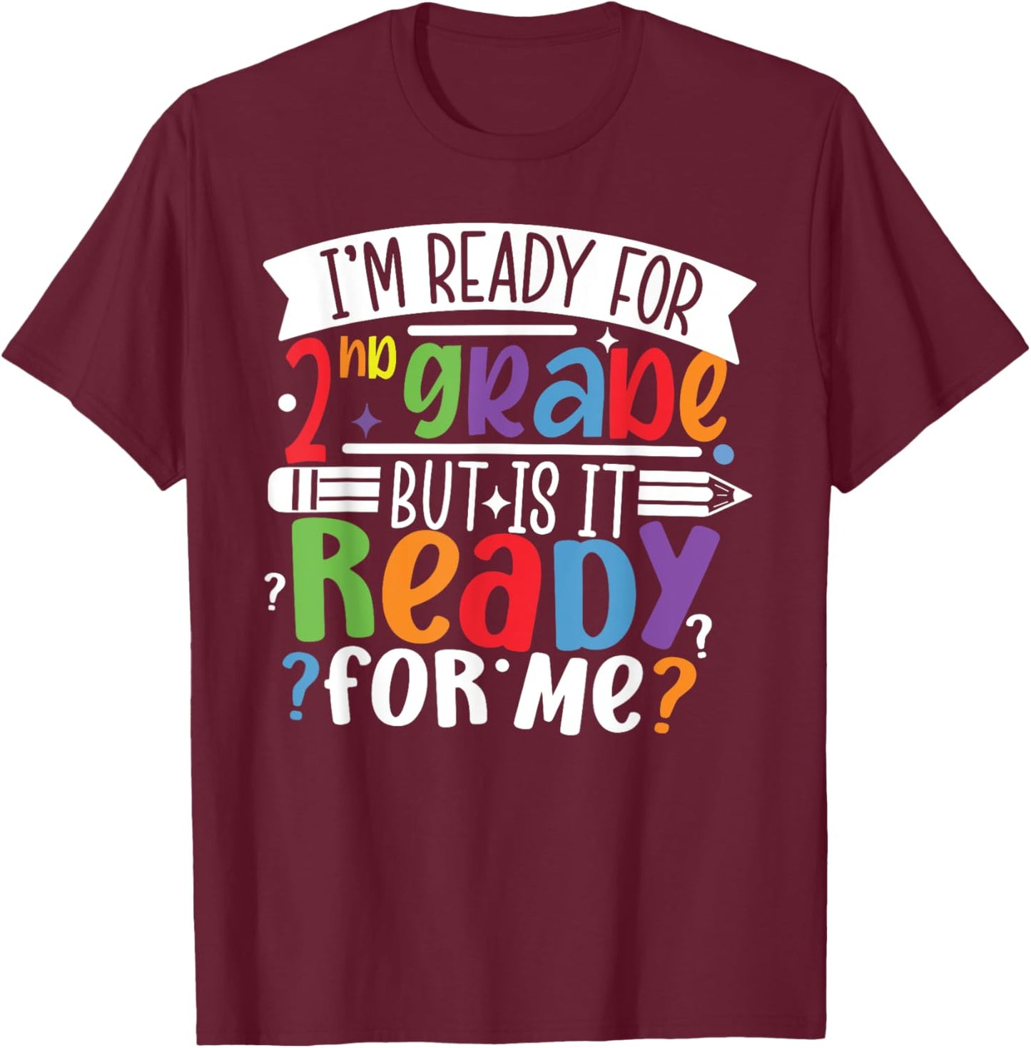 Im Ready for 2ND GRADE But is It Ready For Me Second Grade T-Shirt - T-Shirt | Maroon