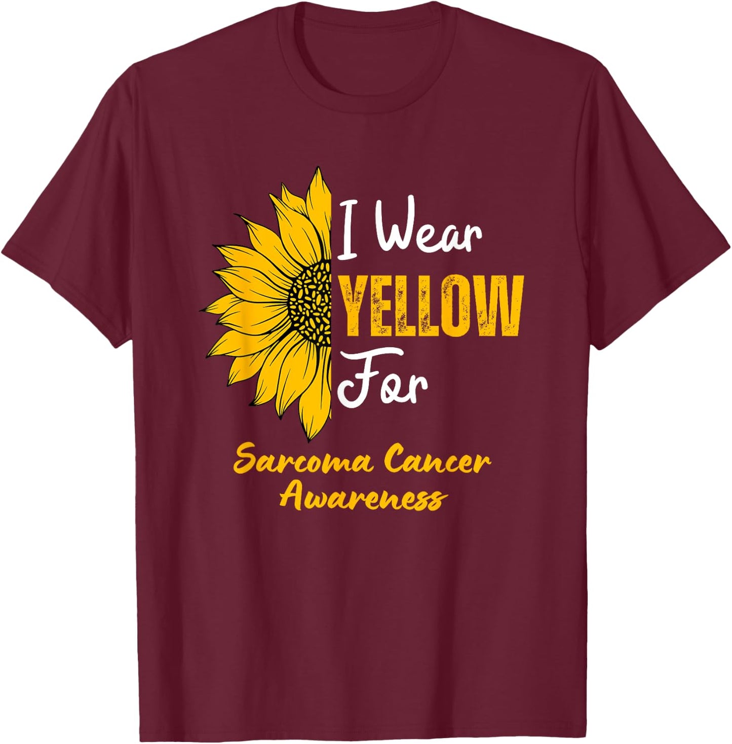 I Wear Yellow for Sarcoma Cancer Awareness Sunflower T-Shirt - T-Shirt | Maroon