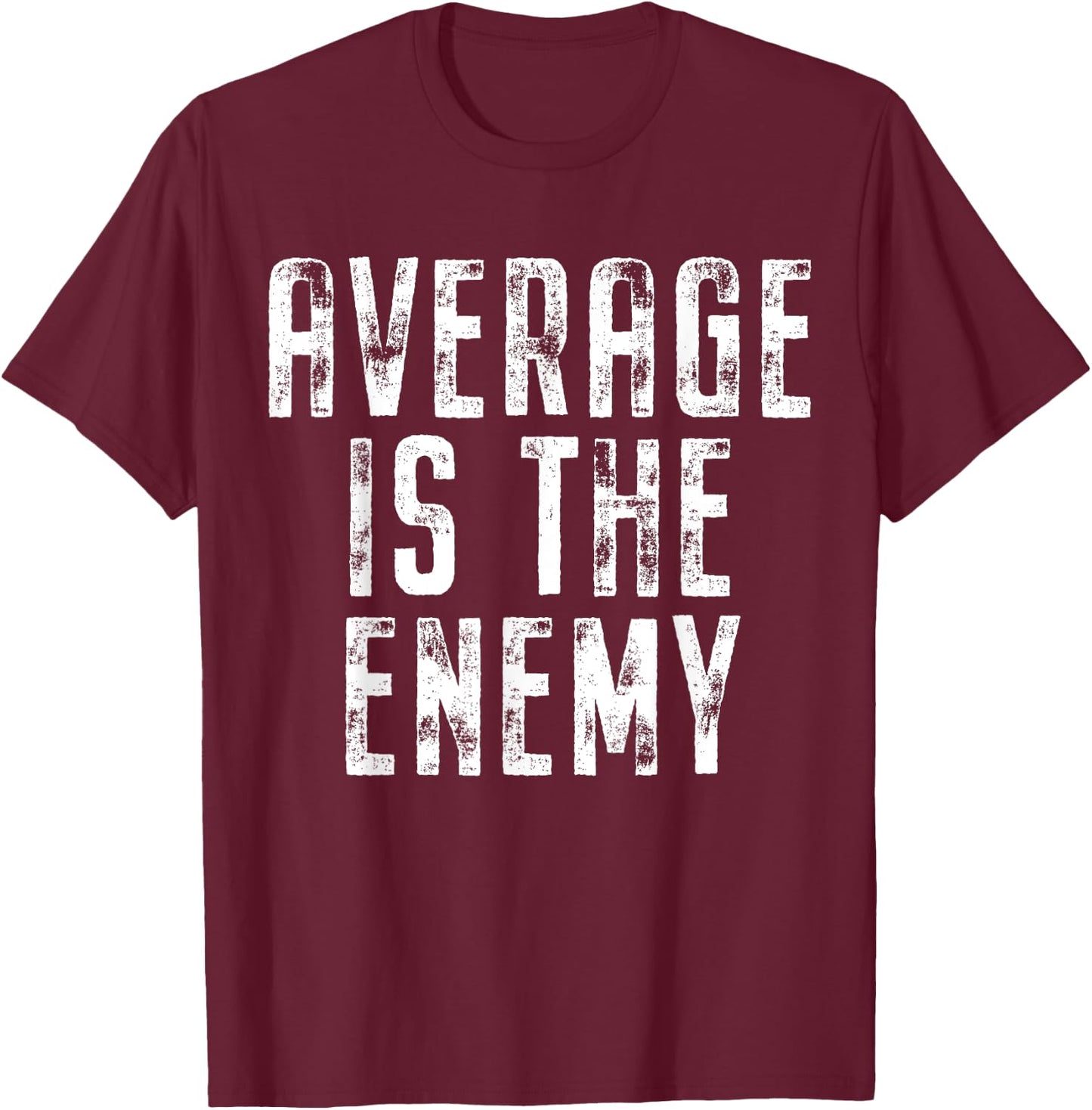 Average Is The Enemy Training Workout Running Fitness Gym T-Shirt - T-Shirt | Maroon