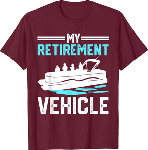 My Retirement Vehicle Funny Pontoon Boat Boating Gift T-Shirt - T-Shirt | Maroon