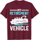 My Retirement Vehicle Funny Pontoon Boat Boating Gift T-Shirt - T-Shirt | Maroon