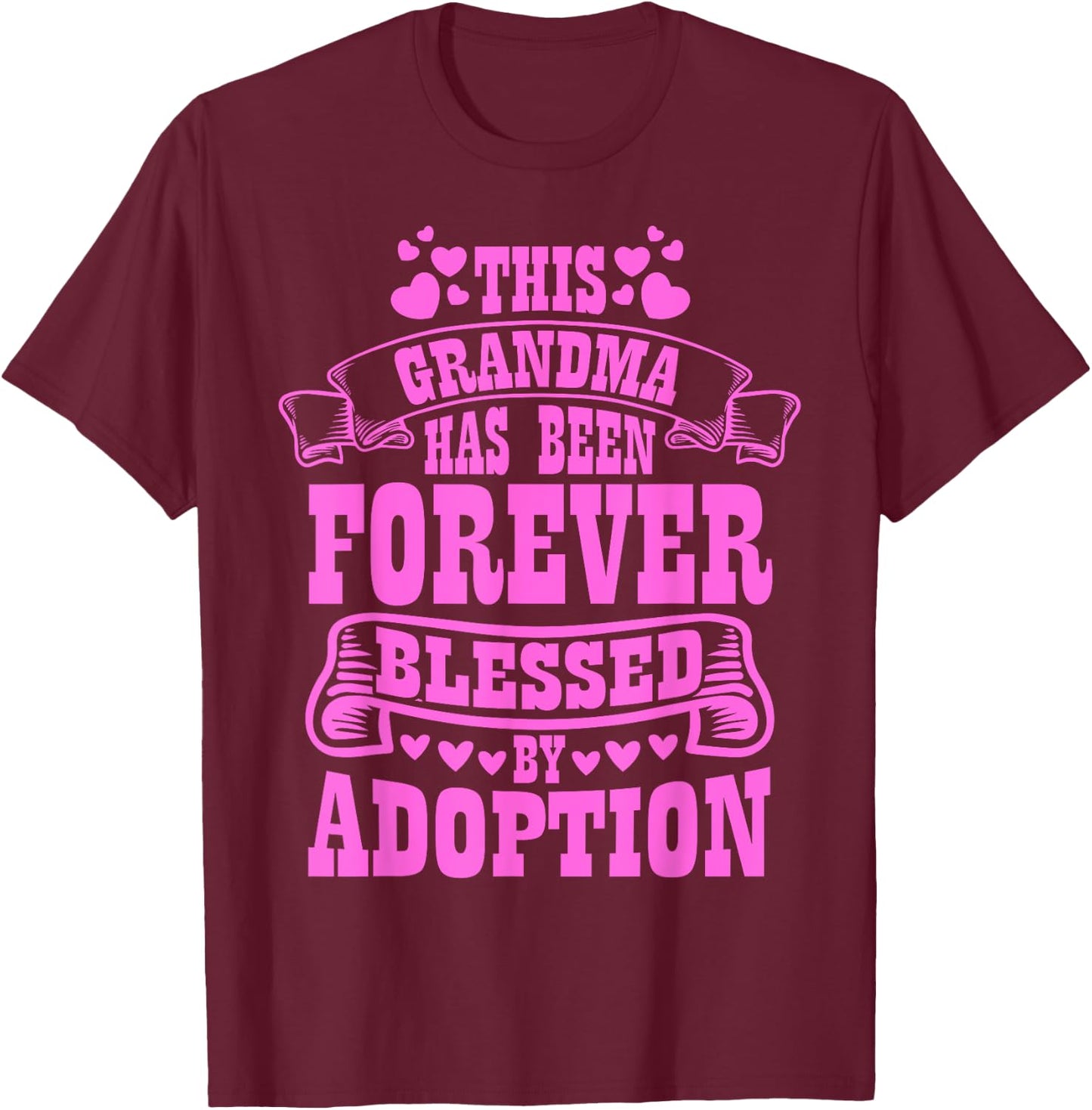 This Grandma Forever Blessed By Adoption , Adopted Kid T-Shirt - T-Shirt | Maroon