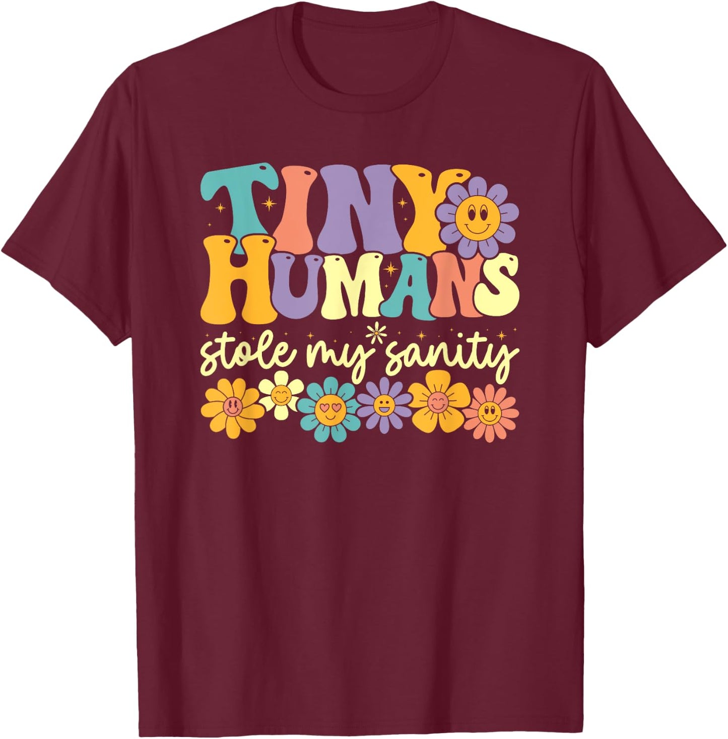 Tiny Humans Stole My Sanity, Preschool Kindergarten Teacher T-Shirt - T-Shirt | Maroon