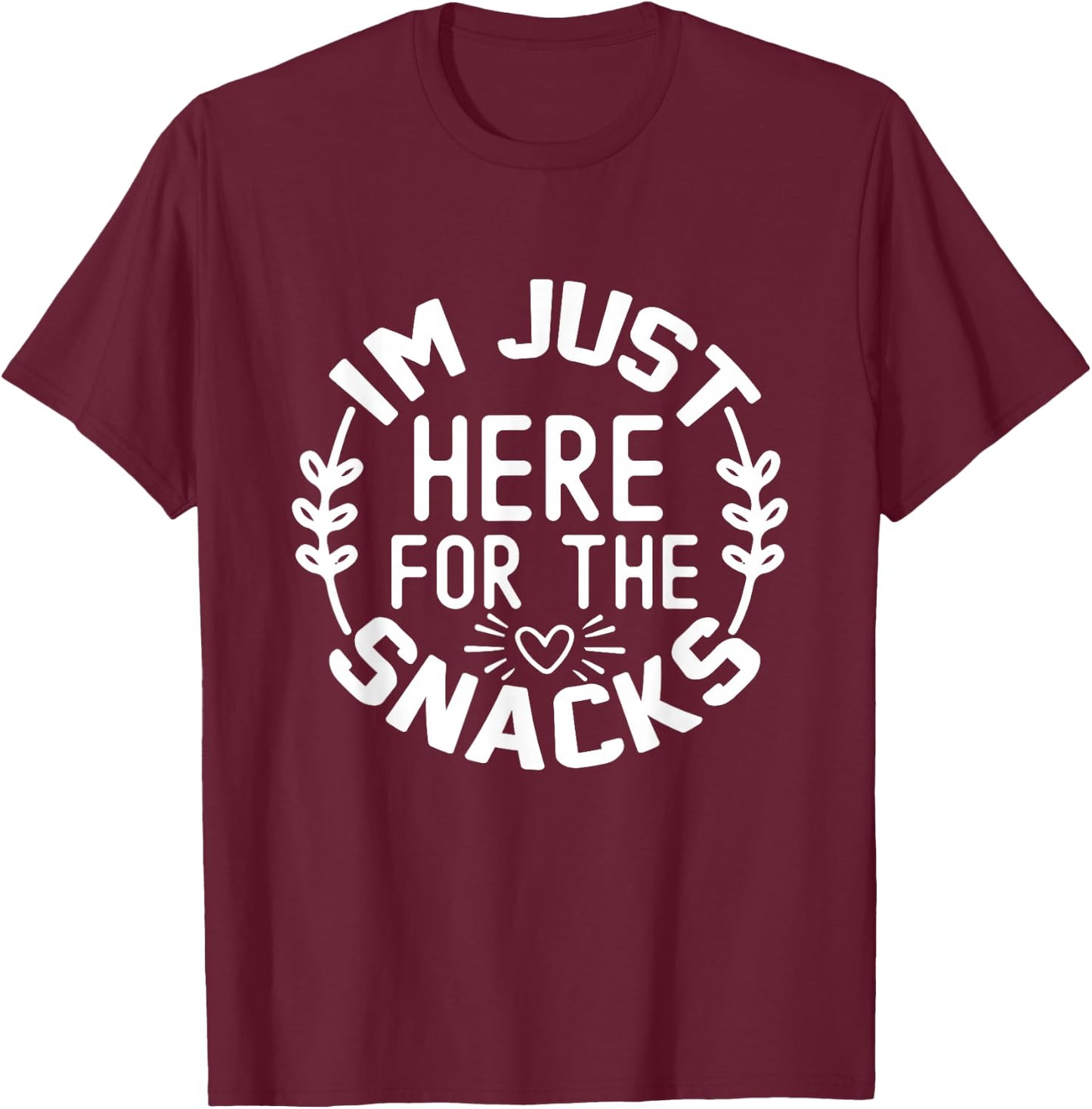 I'm Just Here for the Snacks T-Shirt - T-Shirt | Maroon