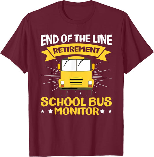 End Of The Line - Retirement - Retired School Bus Monitor T-Shirt - T-Shirt | Maroon