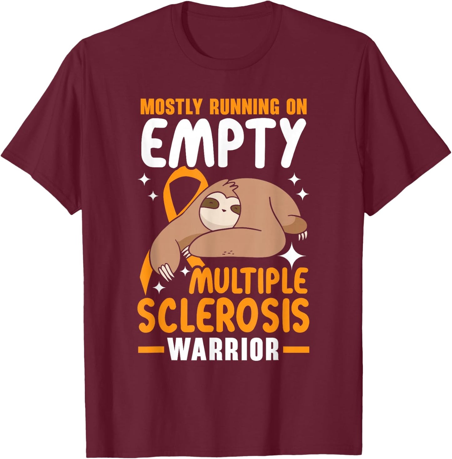 Mostly Running On Empty Multiple Sclerosis Warrior T-Shirt - T-Shirt | Maroon