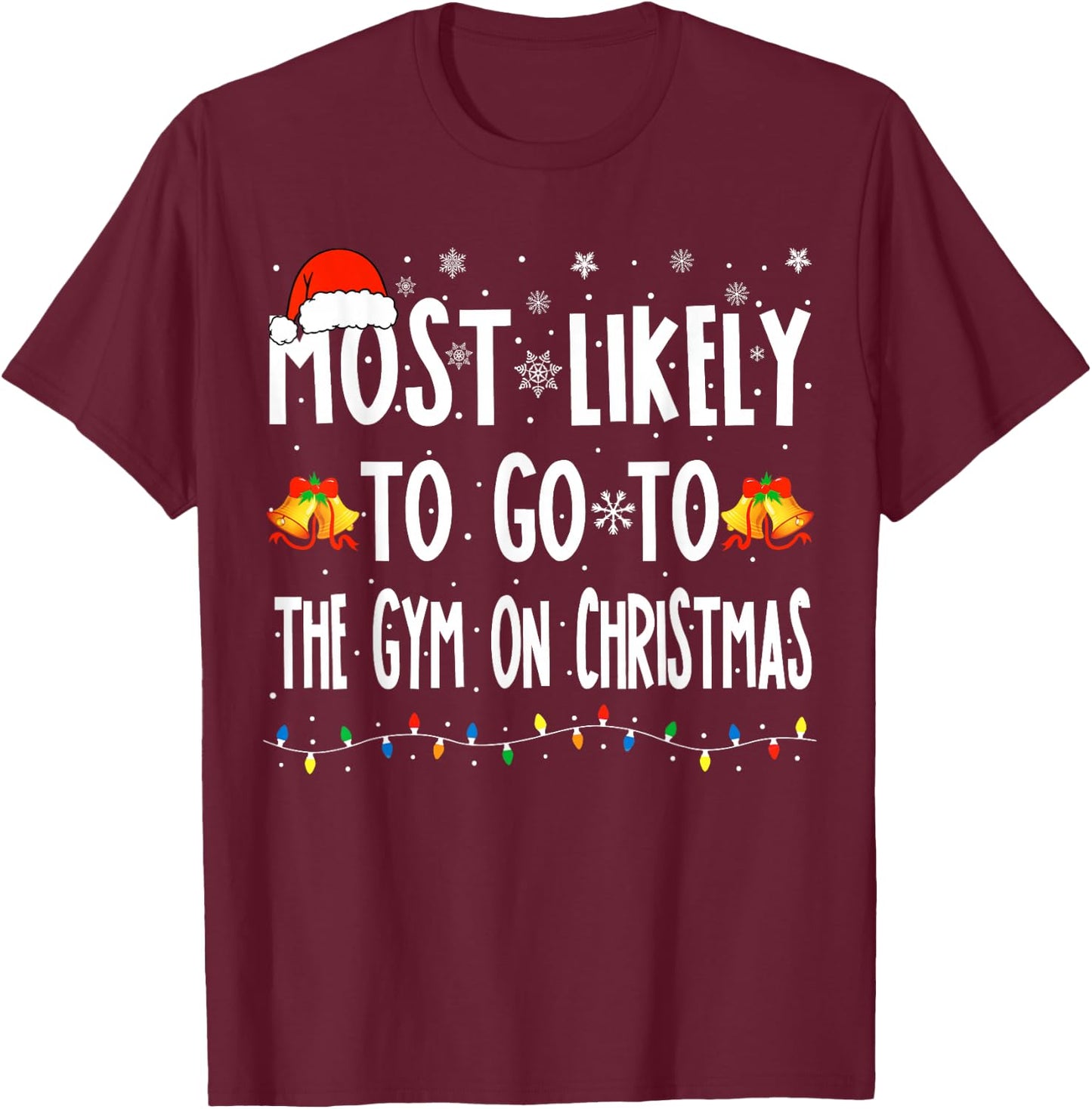 Most Likely To Go To Gym On Christmas Bodybuilding Xmas Gym T-Shirt - T-Shirt | Maroon