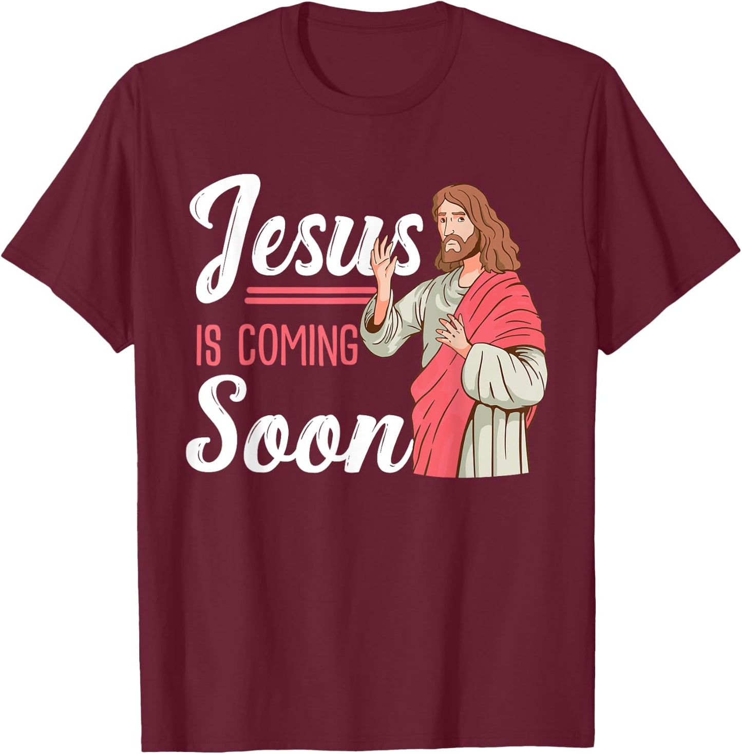 Jesus Is Coming Soon Design For Believers T-Shirt - T-Shirt | Maroon