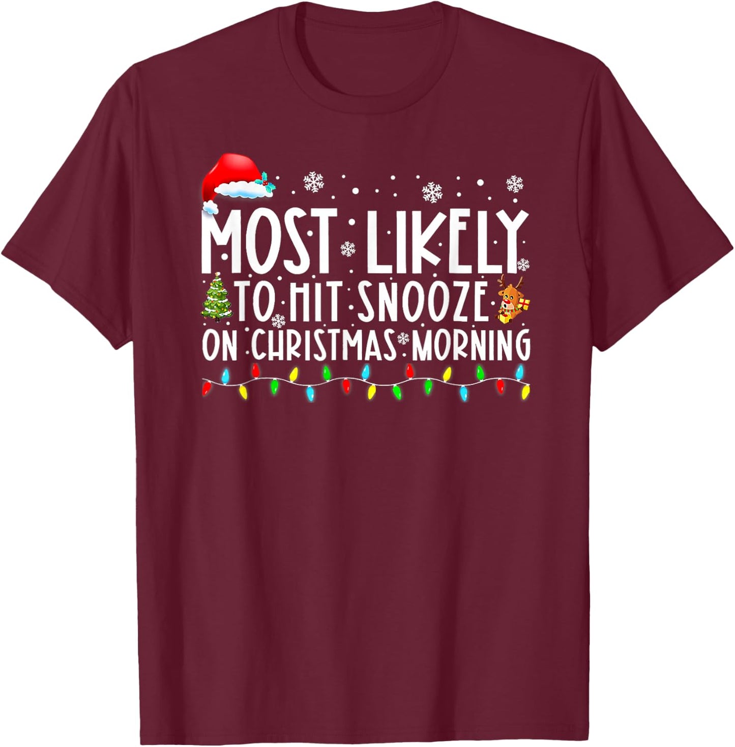 Most Likely To Hit Snooze On Christmas Morning Funny Xmas T-Shirt - T-Shirt | Maroon