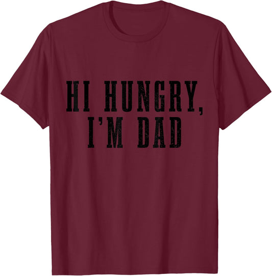 Hi Hungry, I'm Dad Funny Father's Day First Time Dad T-Shirt - T-Shirt | Maroon