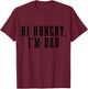 Hi Hungry, I'm Dad Funny Father's Day First Time Dad T-Shirt - T-Shirt | Maroon