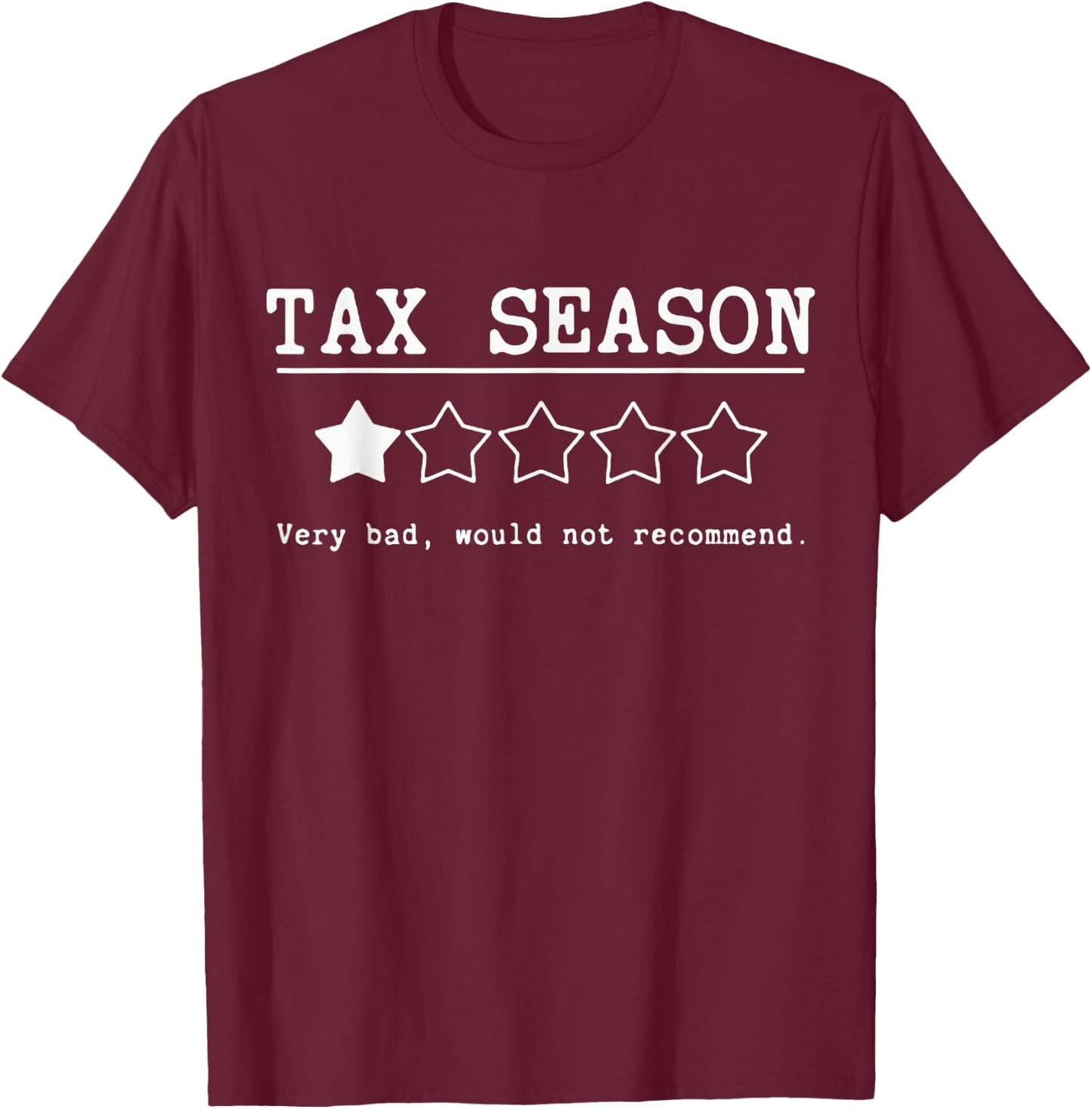 Tax Season Very Bad Would Not Recommend CPA Accountant T-Shirt - T-Shirt | Maroon