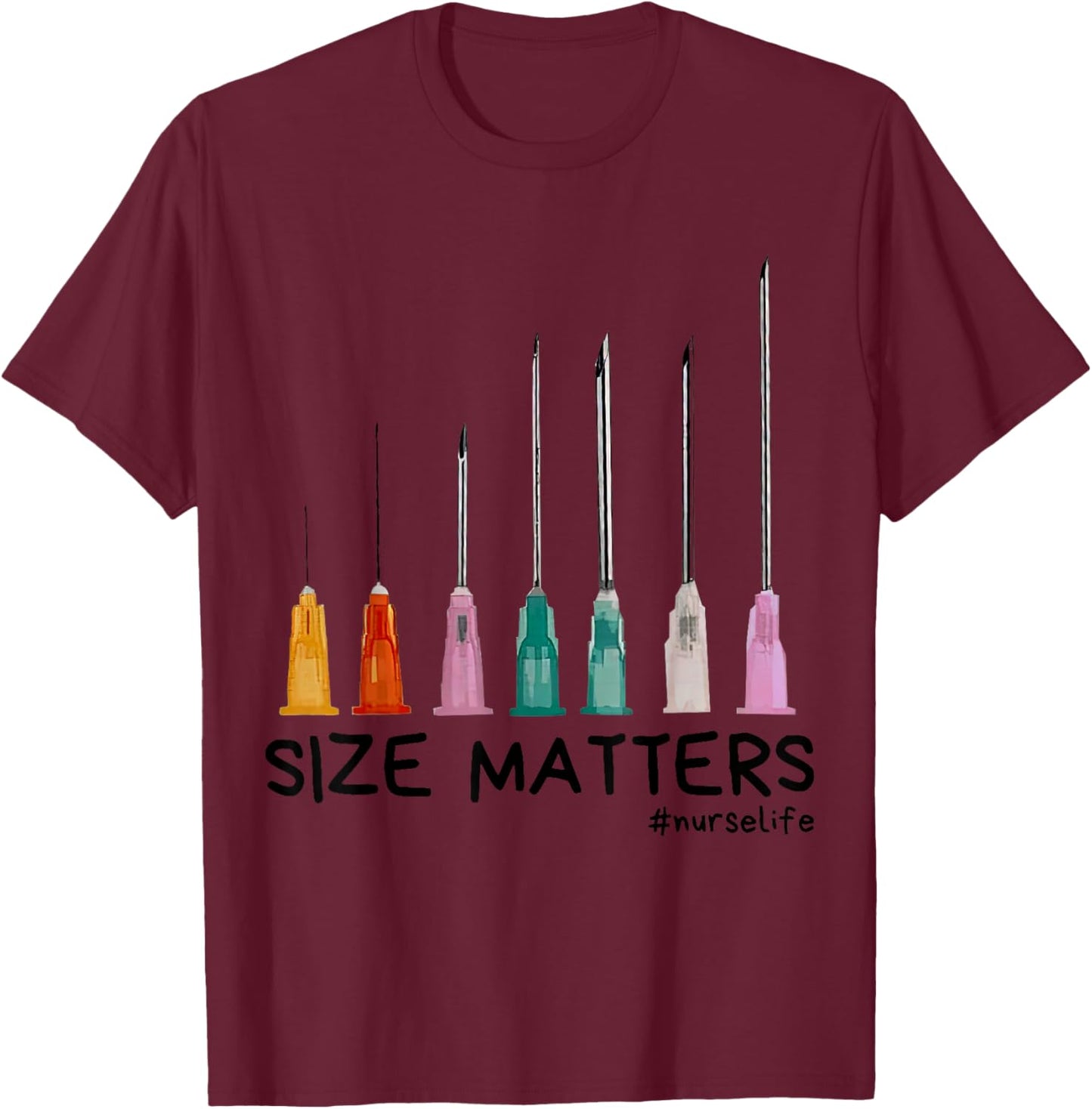 Needle Size Matters Funny Nursing CNA Nurse Life T-Shirt - T-Shirt | Maroon