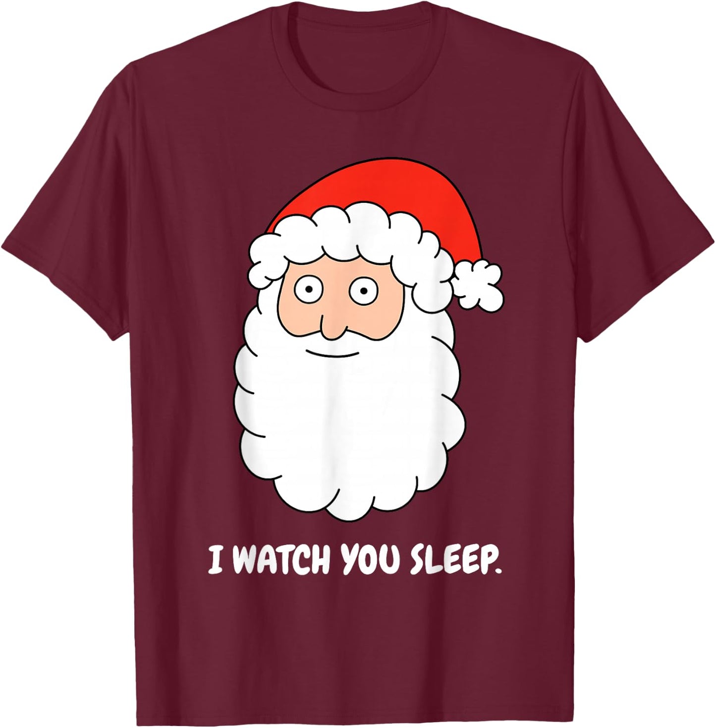 I Watch You Sleep Christmas Creepy Santa Cartoon T-Shirt - T-Shirt | Maroon