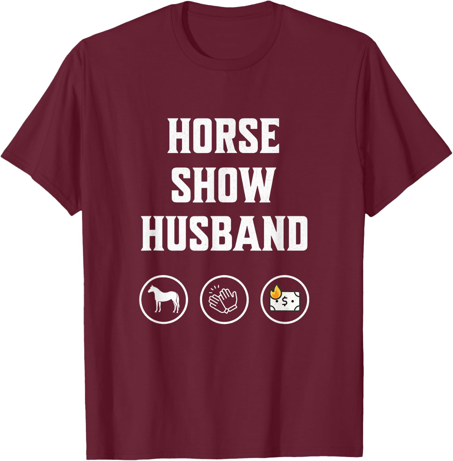Horse Show Husband funny equestrian husband horse lover T-Shirt - T-Shirt | Maroon