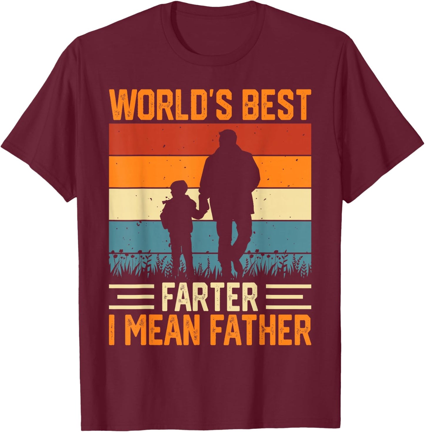 Worlds Best Farter I Mean Father T-Shirt - T-Shirt | Maroon